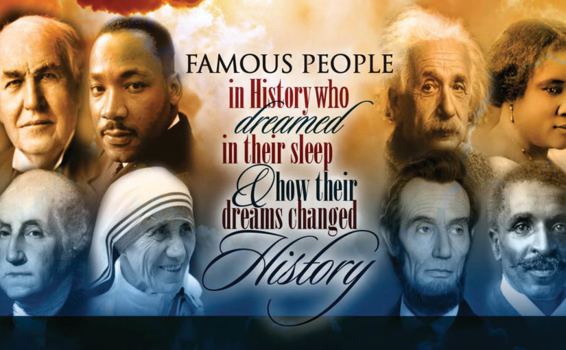 Famous People Who Dreamed Throughout History!